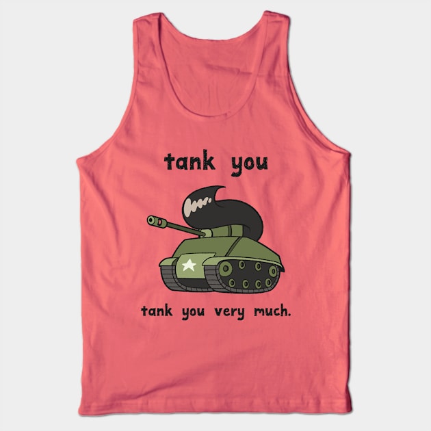 Tank You Very Much - pun life Tank Top by wanderingkotka